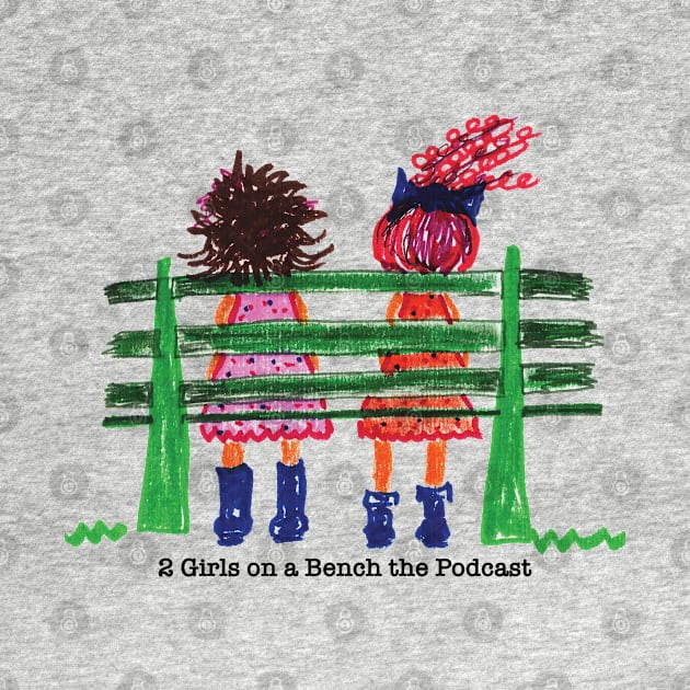 2 Girls on a Bench by 2 Girls on a Bench the Podcast